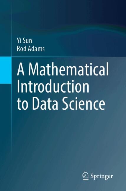 Front cover_A Mathematical Introduction to Data Science