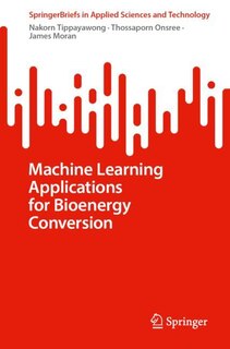 Front cover_Machine Learning Applications for Bioenergy Conversion