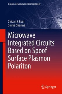 Couverture_Microwave Integrated Circuits Based on Spoof Surface Plasmon Polariton
