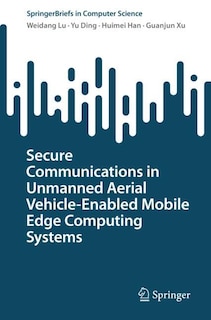 Couverture_Secure Communications in Unmanned Aerial Vehicle-Enabled Mobile Edge Computing Systems