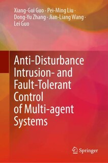Couverture_Anti-Disturbance Intrusion- and Fault-Tolerant Control of Multi-Agent Systems