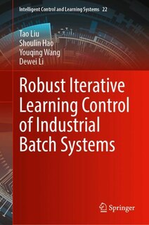 Front cover_Robust Iterative Learning Control of Industrial Batch Systems
