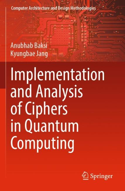Front cover_Implementation and Analysis of Ciphers in Quantum Computing