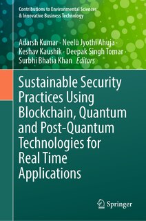 Front cover_Sustainable Security Practices using Blockchain, Quantum and Post-quantum Technologies for Real Time Applications