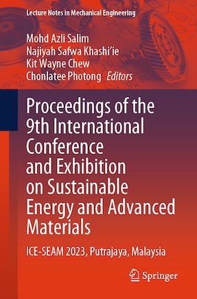 Proceedings of the 9th International Conference and Exhibition on Sustainable Energy and Advanced Materials: ICE-SEAM 2023, Putrajaya, Malaysia