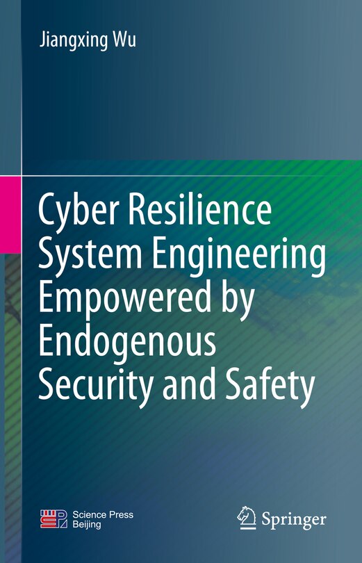 Front cover_Cyber Resilience System Engineering Empowered by Endogenous Security and Safety