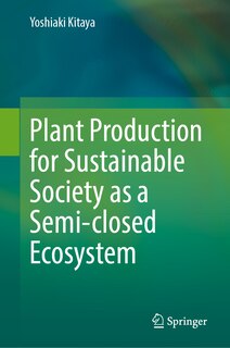 Couverture_Plant Production for Sustainable Society as a Semi-closed Ecosystem