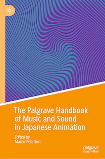 Front cover_The Palgrave Handbook of Music and Sound in Japanese Animation