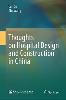 Front cover_Thoughts on Hospital Design and Construction in China