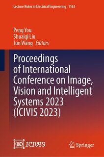 Front cover_Proceedings of International Conference on Image, Vision and Intelligent Systems 2023 (ICIVIS 2023)