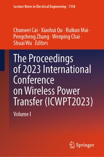 Front cover_The Proceedings of 2023 International Conference on Wireless Power Transfer (ICWPT2023)