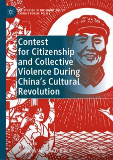 Front cover_Contest for Citizenship and Collective Violence during China's Cultural Revolution