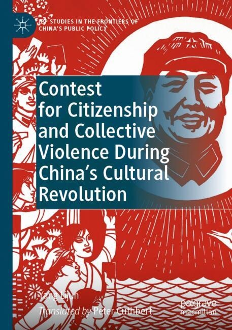 Front cover_Contest for Citizenship and Collective Violence During China's Cultural Revolution