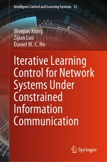 Front cover_Iterative Learning Control for Network Systems under Constrained Information Communication