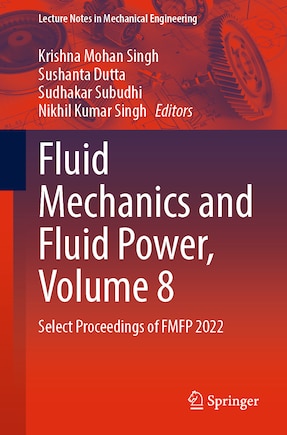 Fluid Mechanics and Fluid Power, Volume 8: Select Proceedings of FMFP 2022