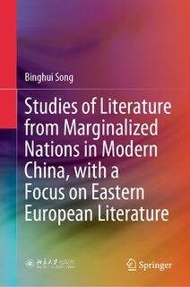 Couverture_Studies of Literature from Marginalized Nations in Modern China, with a Focus on Eastern European Literature