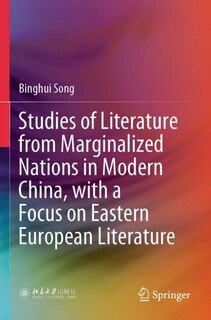 Front cover_Studies of Literature from Marginalized Nations in Modern China, with a Focus on Eastern European Literature
