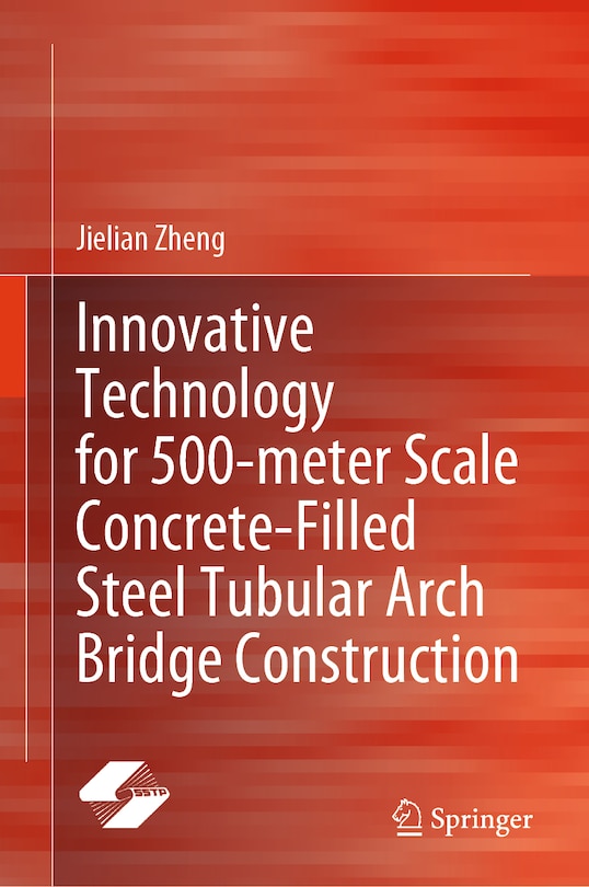 Couverture_Innovative Technology for 500-meter Scale Concrete-filled Steel Tubular Arch Bridge Construction
