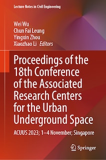 Front cover_Proceedings of the 18th Conference of the Associated Research Centers for the Urban Underground Space