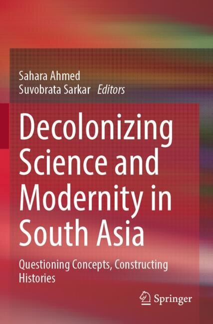 Front cover_Decolonizing Science and Modernity in South Asia