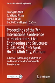 Front cover_Proceedings of the 7th International Conference on Geotechnics, Civil Engineering and Structures, CIGOS 2024, 4-5 April, Ho Chi Minh City, Vietnam