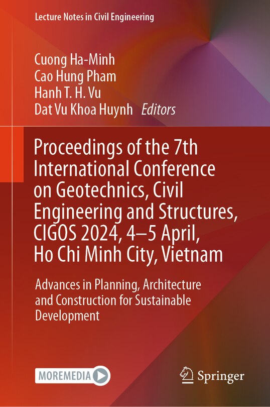 Proceedings of the 7th International Conference on Geotechnics, Civil Engineering and Structures, CIGOS 2024, 4-5 April, Ho Chi Minh City, Vietnam: Advances in Planning, Architecture and Construction for Sustainable Development