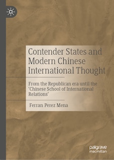 Front cover_Contender States and Modern Chinese International Thought