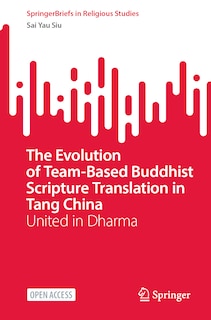 Front cover_The Evolution of Team-Based Buddhist Scripture Translation in Tang China