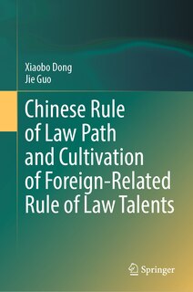 Front cover_Chinese Rule of Law Path and Cultivation of Foreign-related Rule of Law Talents