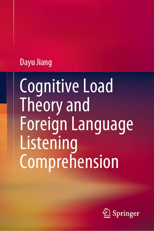 Front cover_Cognitive Load Theory and Foreign Language Listening Comprehension