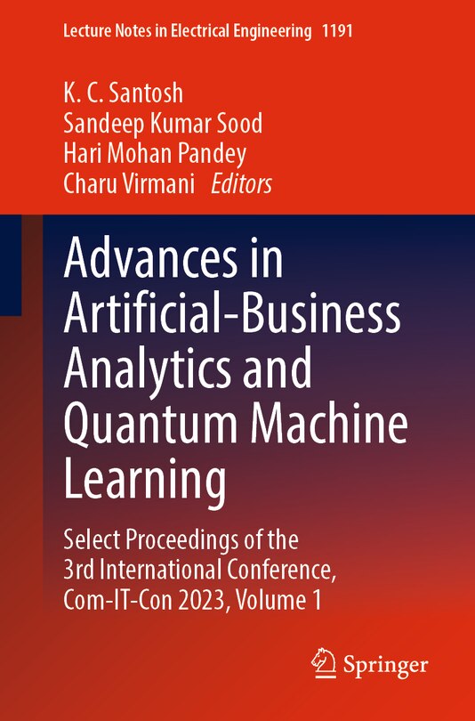 Advances in Artificial-Business Analytics and Quantum Machine Learning: Select Proceedings of the 3rd International Conference, Com-IT-Con 2023, Volume 1