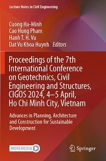 Front cover_Proceedings of the 7th International Conference on Geotechnics, Civil Engineering and Structures, CIGOS 2024, 4-5 April, Ho Chi Minh City, Vietnam