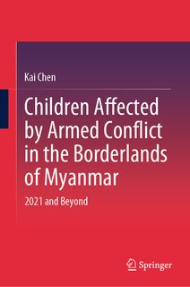 Front cover_Children Affected by Armed Conflict in the Borderlands of Myanmar