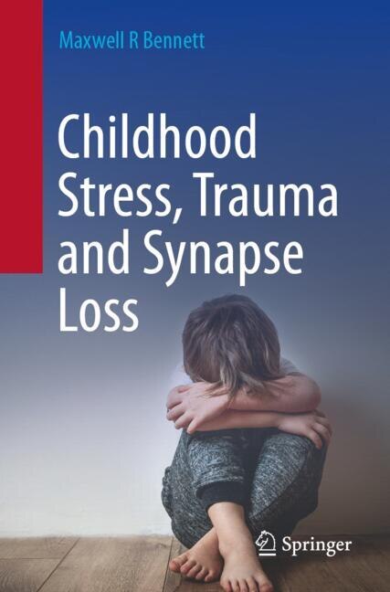 Front cover_Childhood Stress, Trauma and Synapse Loss