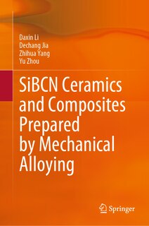 Couverture_SiBCN Ceramics and Composites Prepared by Mechanical Alloying