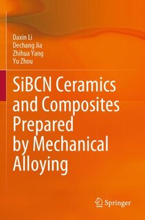 Front cover_SiBCN Ceramics and Composites Prepared by Mechanical Alloying