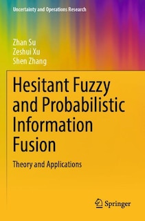 Couverture_Hesitant Fuzzy and Probabilistic Information Fusion