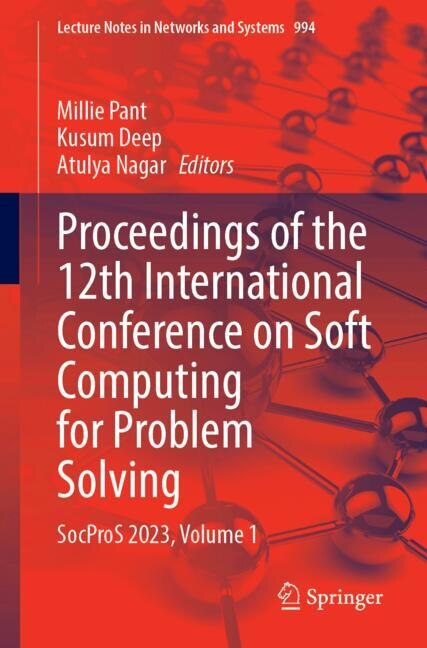 Proceedings of the 12th International Conference on Soft Computing for Problem Solving: SocProS 2023, Volume 1