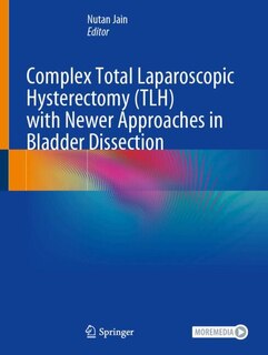 Couverture_Complex Total Laparoscopic Hysterectomy (TLH) with Newer Approaches in Bladder Dissection