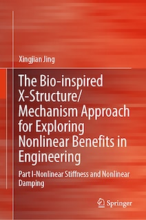 Front cover_Bio-inspired X-Structure/Mechanism Approach for Exploring Nonlinear Benefits in Engineering