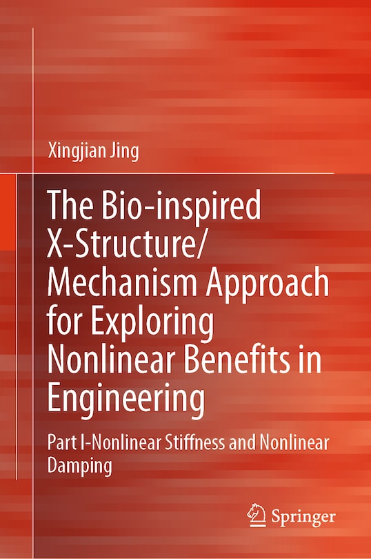 Front cover_Bio-inspired X-Structure/Mechanism Approach for Exploring Nonlinear Benefits in Engineering