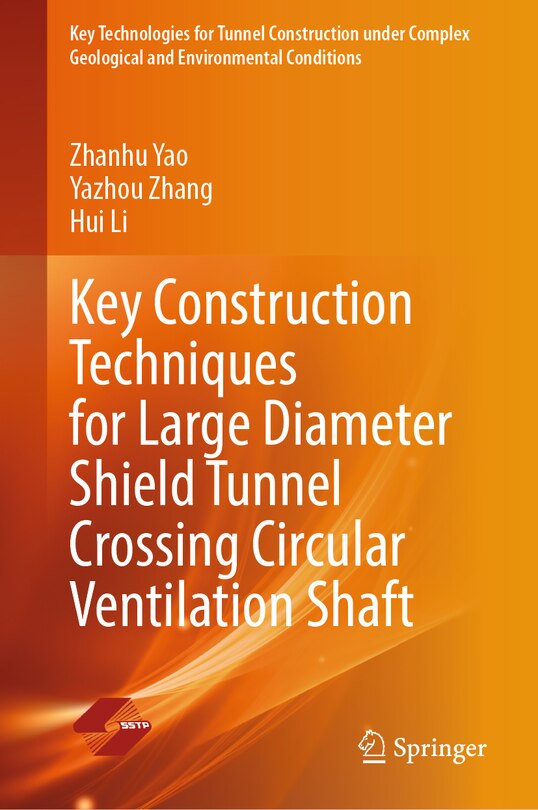 Front cover_Key Construction Techniques for Large Diameter Shield Tunnel Crossing Circular Ventilation Shaft