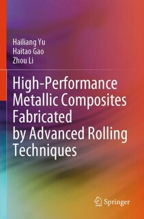 Front cover_High-Performance Metallic Composites Fabricated by Advanced Rolling Techniques