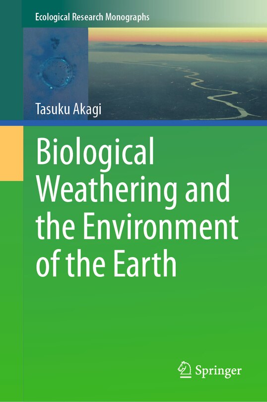 Front cover_Biological Weathering and the Environment of the Earth