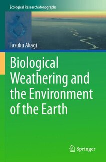 Front cover_Biological Weathering and the Environment of the Earth