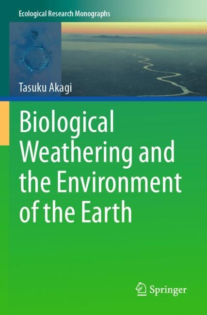 Front cover_Biological Weathering and the Environment of the Earth