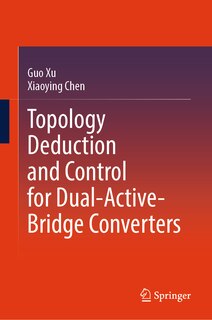Couverture_Topology Deduction and Control for Dual-Active-Bridge Converters