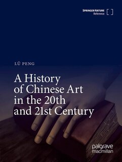 Couverture_A History of Chinese Art in the 20th and 21st Century