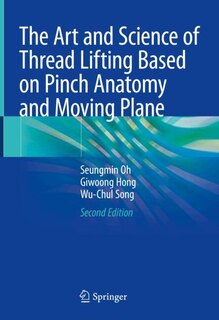 Front cover_The Art and Science of Thread Lifting Based on Pinch Anatomy and Moving Plane