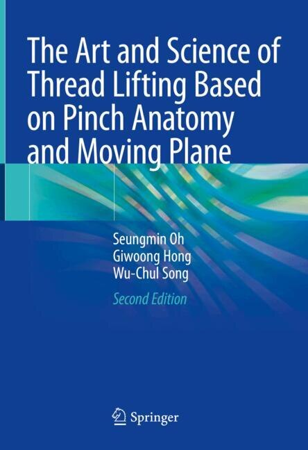 Front cover_The Art and Science of Thread Lifting Based on Pinch Anatomy and Moving Plane